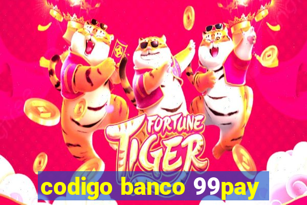 codigo banco 99pay